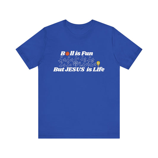 Basketball Faith T-Shirt - "Ball is Fun But JESUS is Life"