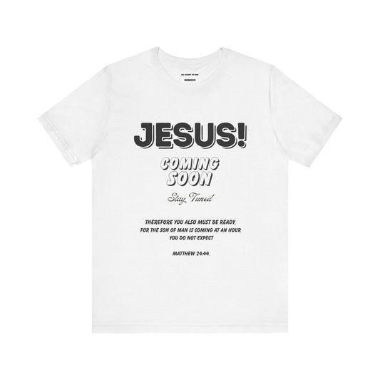 Faith-Inspired Short Sleeve Tee, Jesus Coming Soon Shirt, Christian T-Shirt, Religious Gift, Inspirational Apparel
